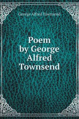 Cover of Poem by George Alfred Townsend