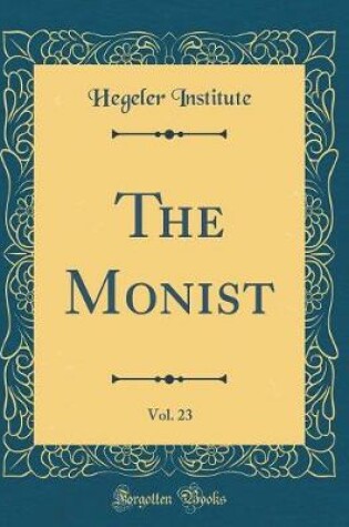 Cover of The Monist, Vol. 23 (Classic Reprint)