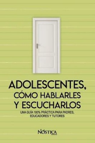 Cover of Adolescentes, C mo Hablarles Y Escucharlos