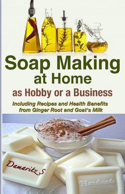 Cover of Soap Making At Home As a Hobby or a Business