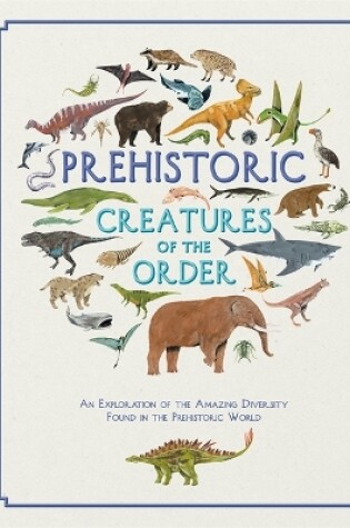 Cover of Prehistoric Creatures of the Order