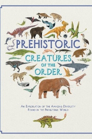 Cover of Prehistoric Creatures of the Order