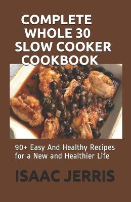Book cover for Complete Whole 30 Slow Cooker Cookbook
