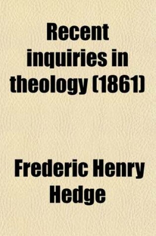 Cover of Recent Inquiries in Theology; By Eminent English Churchmen Being Essays and Reviews