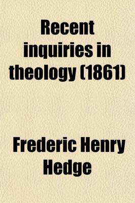 Book cover for Recent Inquiries in Theology; By Eminent English Churchmen Being Essays and Reviews