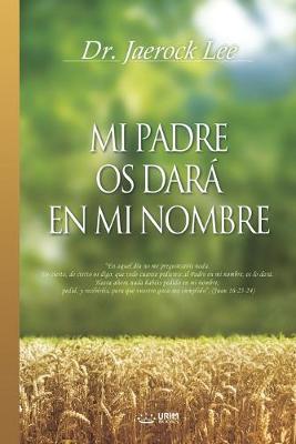 Book cover for Mi Padre Os Dara En Mi Nombre