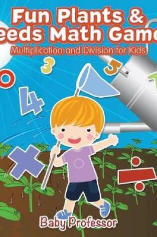 Cover of Fun Plants & Seeds Math Games - Multiplication and Division for Kids