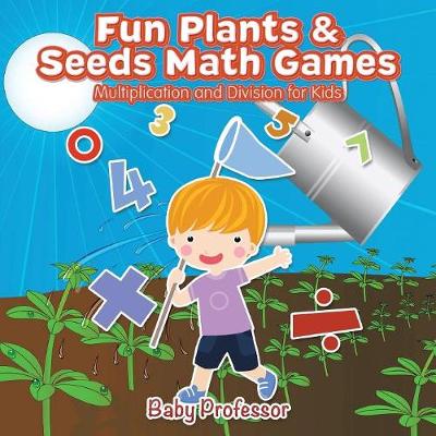 Book cover for Fun Plants & Seeds Math Games - Multiplication and Division for Kids