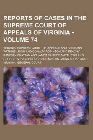 Cover of Reports of Cases in the Supreme Court of Appeals of Virginia (Volume 74)