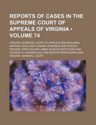 Book cover for Reports of Cases in the Supreme Court of Appeals of Virginia (Volume 74)