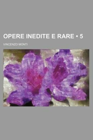 Cover of Opere Inedite E Rare (5)