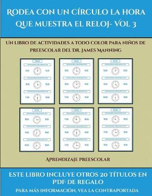 Cover of Aprendizaje preescolar (Rodea con un círculo la hora que muestra el reloj- Vol 3)