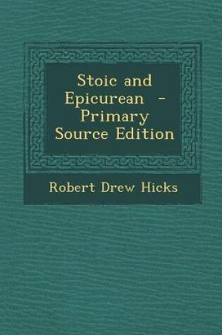 Cover of Stoic and Epicurean - Primary Source Edition