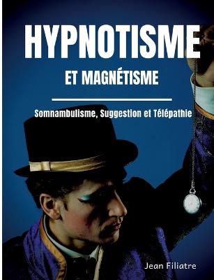 Book cover for Hypnotisme et magnetisme, somnambulisme, suggestion et telepathie