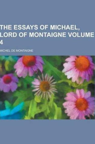 Cover of The Essays of Michael, Lord of Montaigne Volume 4