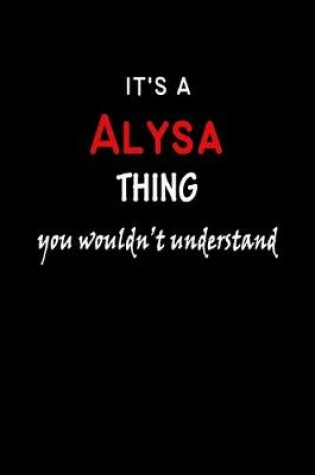 Cover of It's a Alysa Thing You Wouldn't Understandl