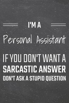 Book cover for I'm a Personal Assistant If You Dont Want a Sarcastic Answer