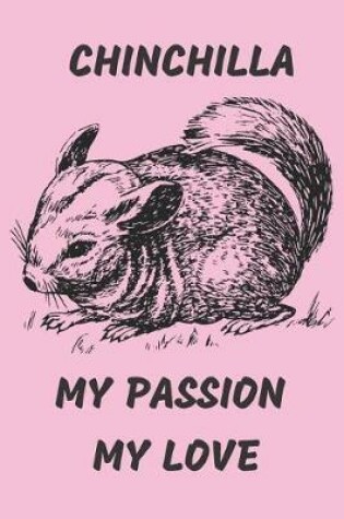 Cover of Chinchilla My Passion My Love