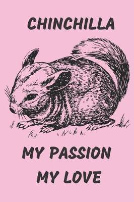 Book cover for Chinchilla My Passion My Love