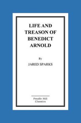 Cover of Life and Treason of Benedict Arnold