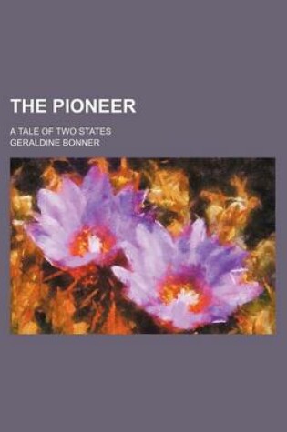 Cover of The Pioneer; A Tale of Two States