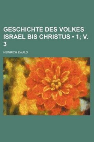 Cover of Geschichte Des Volkes Israel Bis Christus (1; V. 3)