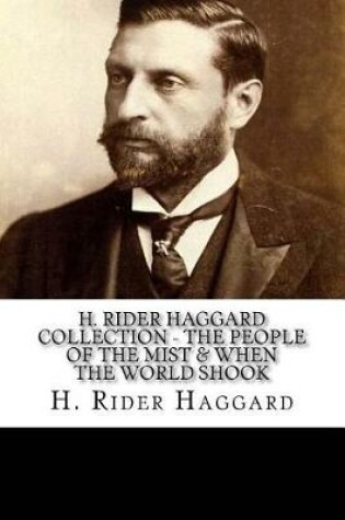 Cover of H. Rider Haggard Collection - The People Of The Mist & When the World Shook