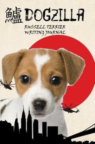 Cover of Dogzilla Russell Terrier Writing Journal