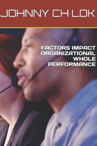 Cover of Factors Impact Organizational Whole Performance