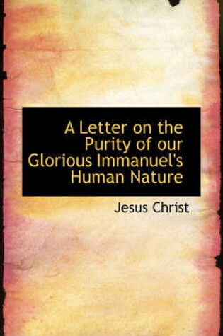 Cover of A Letter on the Purity of Our Glorious Immanuel's Human Nature