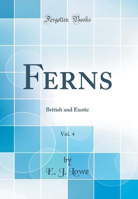 Book cover for Ferns, Vol. 4: British and Exotic (Classic Reprint)