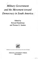 Book cover for Military Government and the Movement Toward Democracy in South America