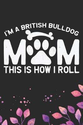 Book cover for I'm a British Bulldog Mom This Is How I Roll