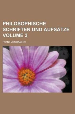 Cover of Philosophische Schriften Und Aufsatze Volume 3