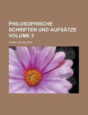 Book cover for Philosophische Schriften Und Aufsatze Volume 3