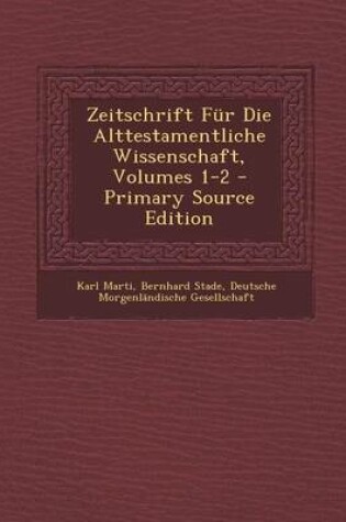 Cover of Zeitschrift Fur Die Alttestamentliche Wissenschaft, Volumes 1-2