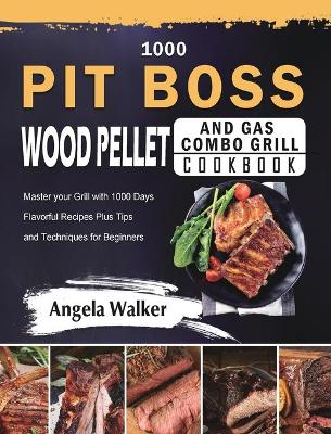 Book cover for 1000 PIT BOSS Wood Pellet and Gas Combo Grill Cookbook