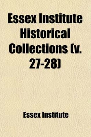 Cover of Essex Institute Historical Collections (Volume 27-28)