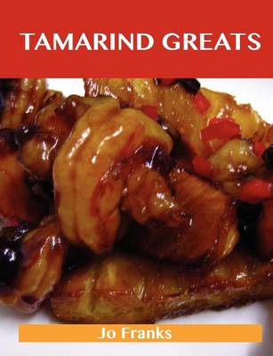 Book cover for Tamarind Greats: Delicious Tamarind Recipes, the Top 40 Tamarind Recipes