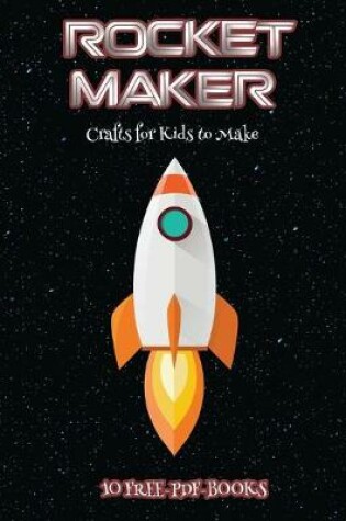 Cover of Crafts for Kids to Make (Rocket Maker)