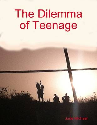 Book cover for The Dilemma of Teenage