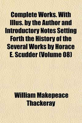 Book cover for Complete Works. with Illus. by the Author and Introductory Notes Setting Forth the History of the Several Works by Horace E. Scudder (Volume 08)