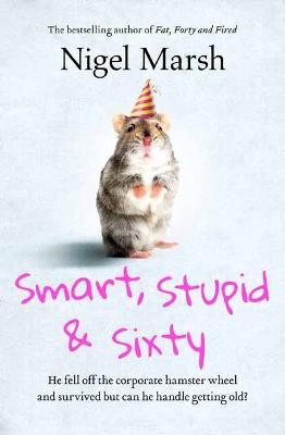 Book cover for Smart, Stupid and Sixty