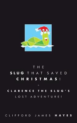 Cover of The Slug That Saved Christmas!