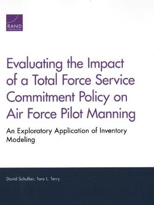 Book cover for Evaluating the Impact of a Total Force Service Commitment Policy on Air Force Pilot Manning