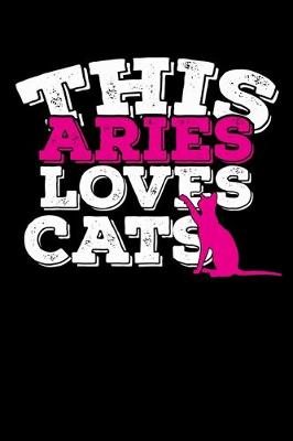 Book cover for This Aries Loves Cats Notebook