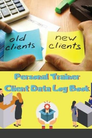 Cover of Personal Trainer Client Data Log Book