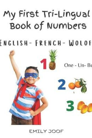 Cover of My First Tri-Lingual Book of Numbers. English- French- Wolof