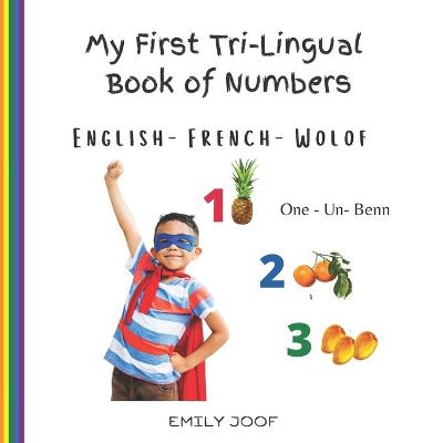 Book cover for My First Tri-Lingual Book of Numbers. English- French- Wolof