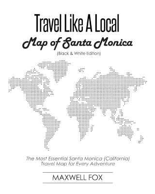 Book cover for Travel Like a Local - Map of Santa Monica (Black and White Edition)